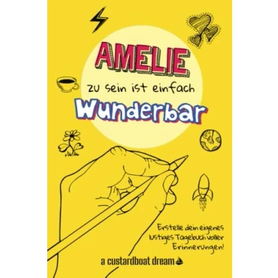 Abbildung von Amelie zu sein ist einfach wunderbar: Ein personalisiertes (DIY) eigenes lustiges Tagebuch
