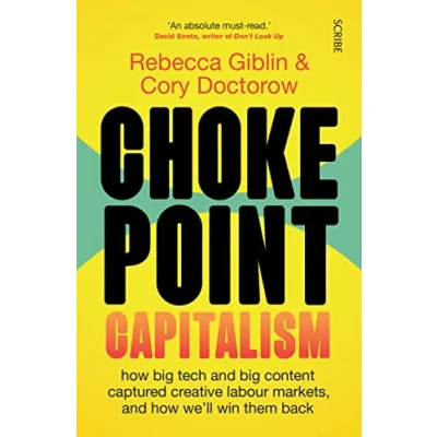 Abbildung von Chokepoint Capitalism: how big tech and content captured creative labour markets, we&#039;ll win them back