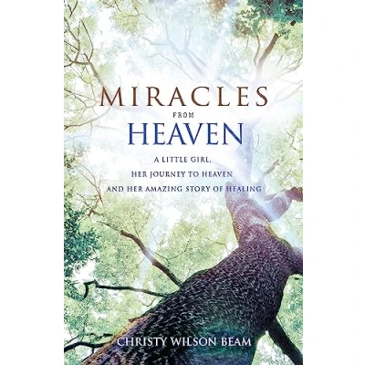 Abbildung von Miracles from Heaven: A Little Girl, Her Journey to Heaven and Amazing Story of Healing