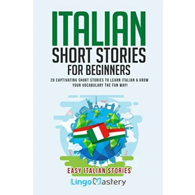 Abbildung von Italian Short Stories for Beginners: 20 Captivating to Learn &amp; Grow Your Vocabulary the Fun Way! (Easy Stories, Band 1)