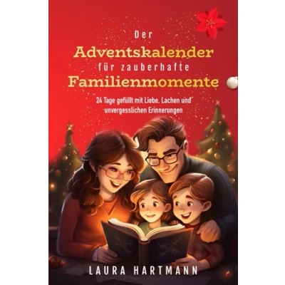 Abbildung von Der Adventskalender für zauberhafte Familienmomente, 24 Tage gefüllt mit Liebe, Lachen und unvergesslichen Erinnerungen