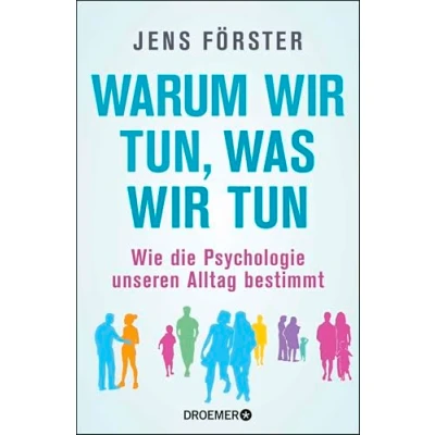 Abbildung von Warum wir tun, was tun: Wie die Psychologie unseren Alltag bestimmt