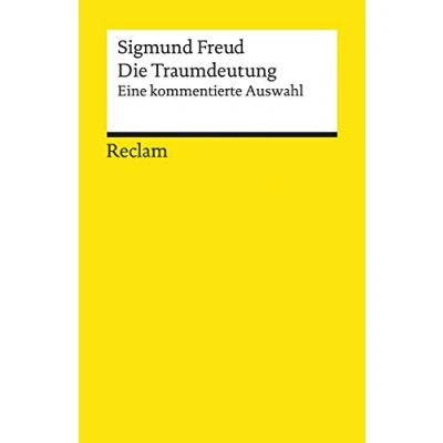 Abbildung von Die Traumdeutung. Eine kommentierte Auswahl: Freud, Sigmund Wissen über mentale Gesundheit (Reclams Universal Bibliothek)