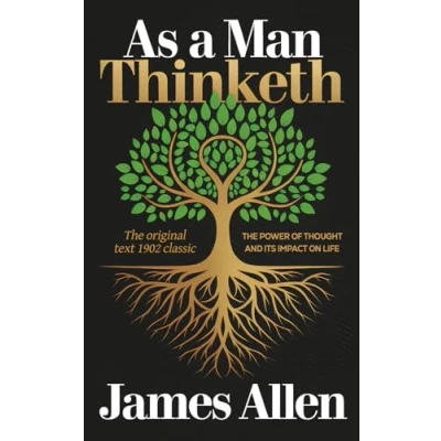 Abbildung von As a Man Thinketh by James Allen the Mind Body Connection: Transform Your Life with Timeless Wisdom of