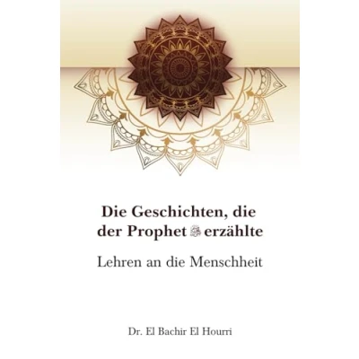 Abbildung von die Geschichten, der Prophet erzählte: Lehren an Menschheit