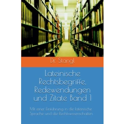 Abbildung von lateinische Rechtsbegriffe, Redewendungen und Zitate Band 1: Mit einer Einführung in die Sprache Rechtswissenschaften