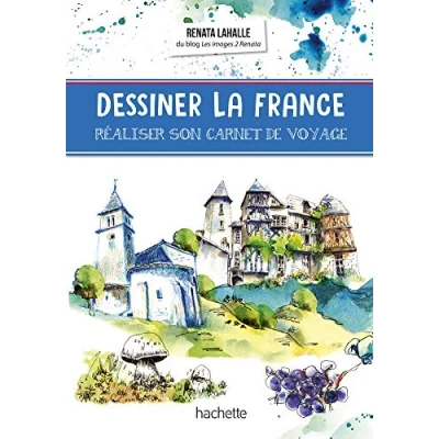 Abbildung von Dessiner la France: Réaliser son carnet de voyage