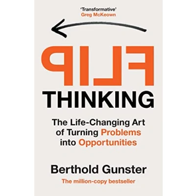 Abbildung von Flip Thinking: The Life Changing Art of Turning Problems into Opportunities
