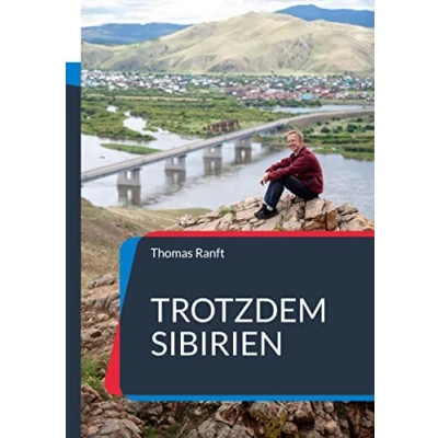 Abbildung von Trotzdem Sibirien: Eine Reise nach Russland in ungewöhnlichen Zeiten