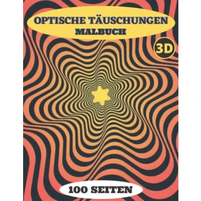 Abbildung von Optische Täuschungen Malbuch: 50 Abstrakte Designs mit optischen Illusionen ,Die Kunst der visuellen Wahrnehmung,geometrische 3D Muster zum Ausmalen.