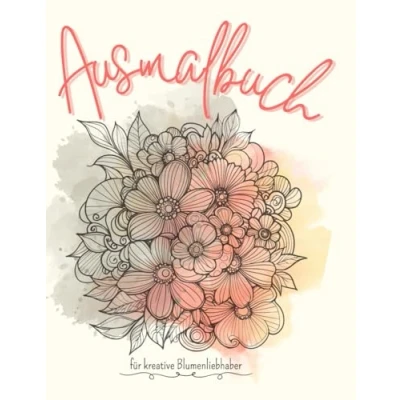 Abbildung von Blumen Mandala Ausmalbuch für Erwachsene: Entspannung &amp; Kreativität mit Floralen Mustern: Stressabbau und Kreativer Spaß Designs Erwachsene