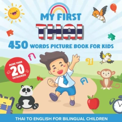 Abbildung von My First Thai 450 Words Picture Book for Kids: Establishing the Basis to Learn Language With Over 20 categories About Different Topics Help Strengthen Your Child&#039;s Bilingual Ability