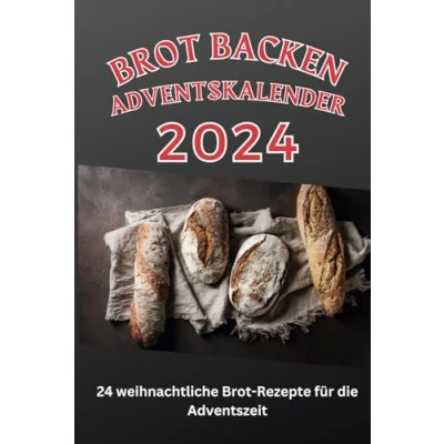Abbildung von Brot backen Adventskalender: 24 weihnachtliche Rezepte für die Adventszeit