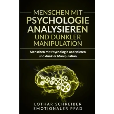 Abbildung von Menschen mit Psychologie Analysieren und Dunkler Manipulation: Der ultimative Leitfaden zum schnellen Lesen von durch Körpersprachanalyse Verhaltenspsychologie