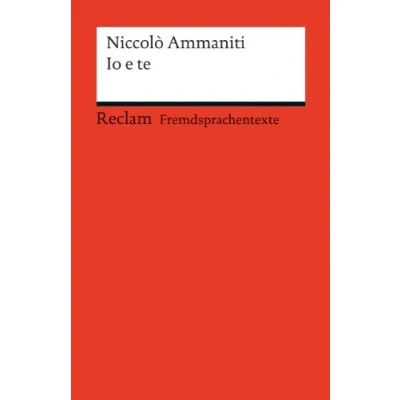 Abbildung von Io e te. Italienischer Text mit deutschen Worterklärungen. B1B2 (GER): Ammaniti, Niccolò Originalversion Erläuterungen 19844 (Reclams Universal Bibliothek)