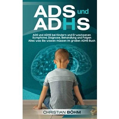 Abbildung von ADS und ADHS: ADHS bei Kindern Erwachsenen Symptome, Diagnose, Behandlung Folgen Alles was Sie wissen müssen im großen Buch
