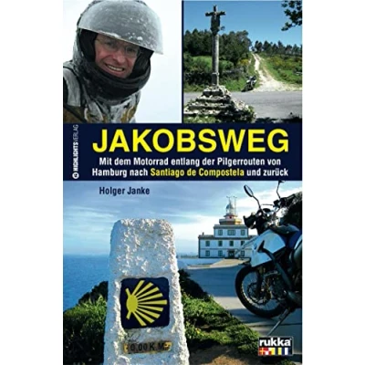 Abbildung von Jakobsweg: Eine Motorradreise auf dem historischen Jakobsweg von Hamburg nach Santiago de Compostela und zurück: Mit Motorrad entlang der ... zurück