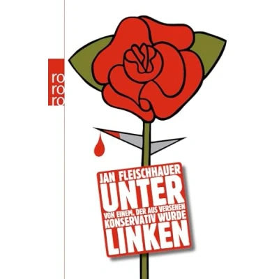Abbildung von Unter Linken: Von einem, der aus Versehen konservativ wurde