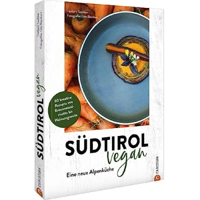 Abbildung von Kochbuch Südtirol vegan: Eine neue Alpenküche. 60 vegane Rezepte von Brennnesselrisotto bis Walnussgranita.