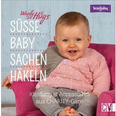 Abbildung von Woolly Hugs Baby Sachen häkeln. Kleidung &amp; Accessoires aus CHARITY Garn von Veronika Hug. Mit zahlreichen Anleitungen um niedliche Babykleidung zu