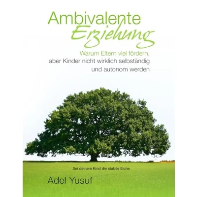Abbildung von Ambivalente Erziehung: Warum Eltern viel fördern, aber Kinder nicht wirklich selbständig und autonom werden