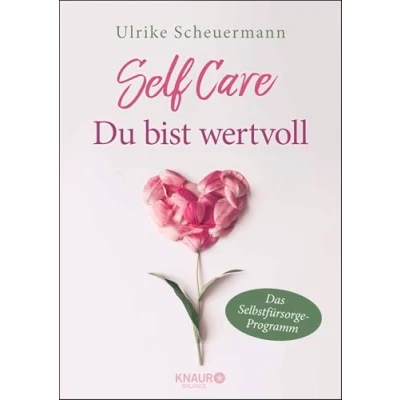 Abbildung von SELF CARE Du bist wertvoll: Das Selbstfürsorge Programm