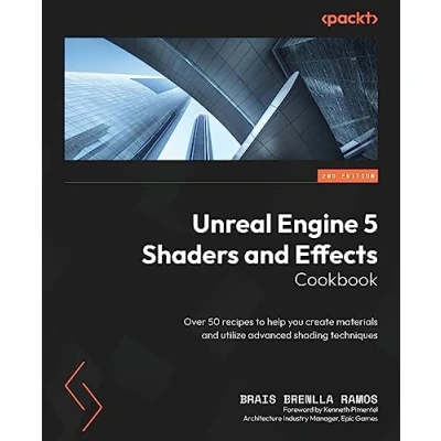 Abbildung von Unreal Engine 5 Shaders and Effects Cookbook: Over 50 recipes to help you create materials utilize advanced shading techniques, 2nd Edition