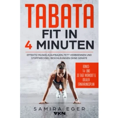 Abbildung von Tabata: Fit in 4 Minuten Effektiv Muskeln aufbauen, Fett verbrennen und Stoffwechsel beschleunigen ohne Geräte mit bebilderten Übungen!