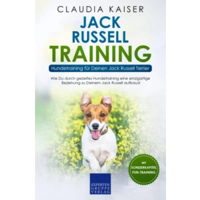 Abbildung von Jack Russell Training Hundetraining für Deinen Terrier: Wie Du durch gezieltes eine einzigartige Beziehung zu Deinem Terrier aufbaust