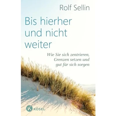 Abbildung von Bis hierher und nicht weiter: Wie Sie sich zentrieren, Grenzen setzen gut für sorgen. Erweiterte Neuausgabe