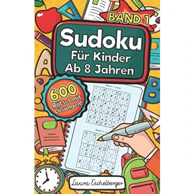 Abbildung von Sudoku Für Kinder Ab 8 Jahren Band 1: 600 Leicht, Mittel Und Schwer Zu Lösende 9x9 Rätsel Mit Lösungen Denksport Zum Knobeln Zur Entwicklung Des Logischen Denkens