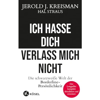 Abbildung von Ich hasse dich verlass mich nicht: Die schwarzweiße Welt Der Borderline Persönlichkeit Longseller komplett aktualisiert und erweitert
