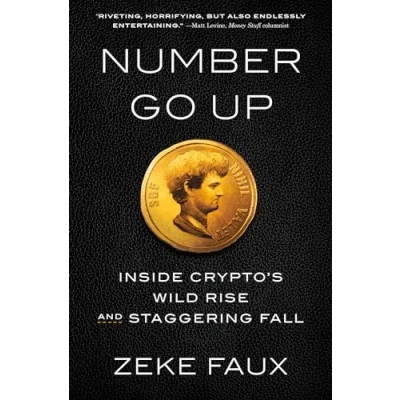 Abbildung von Number Go Up: Inside Crypto&#039;s Wild Rise and Staggering Fall