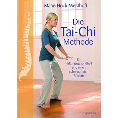 Abbildung von Die Tai Chi Methode: für Haltungsgesundheit und einen schmerzfreien Rücken