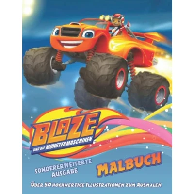 Abbildung von Βlaze und die Monster Maschinen Malbuch : über 50 hochwertige Illustrationen zum Ausmalen SONDERERWEITERTE AUSGABE