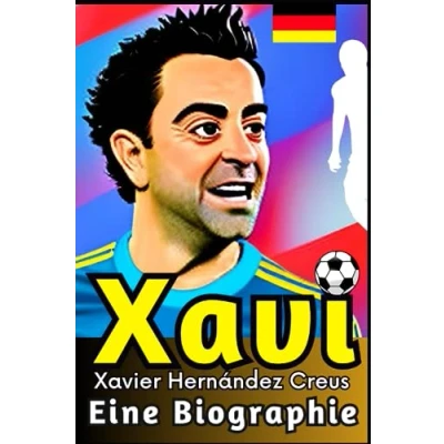 Abbildung von Xavi Xavier Hernández Creus: Eine Biographie (Kleine Erfolgsgeschichten in deutscher Sprache)