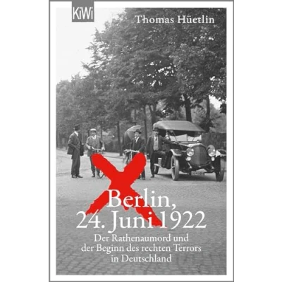 Abbildung von Berlin, 24. Juni 1922: der Rathenaumord und Beginn des rechten Terrors in Deutschland »Eine aufrüttelnde Reportage.« taz