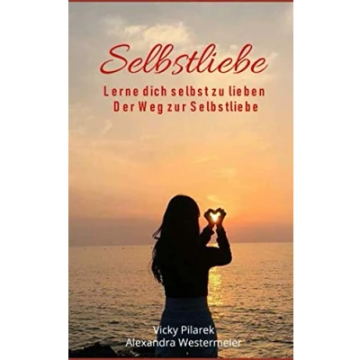 Abbildung von Selbstliebe Lerne dich selbst zu lieben Der Weg zur