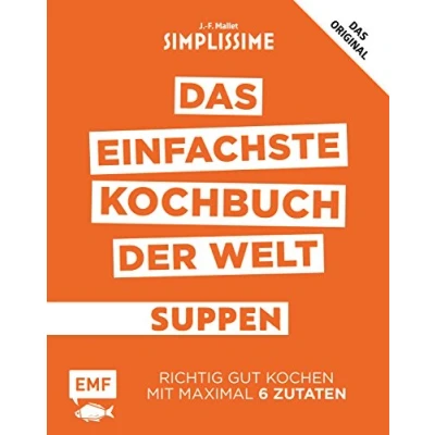 Abbildung von Simplissime Das einfachste Kochbuch der Welt: Suppen: Richtig gut kochen mit maximal 6 Zutaten