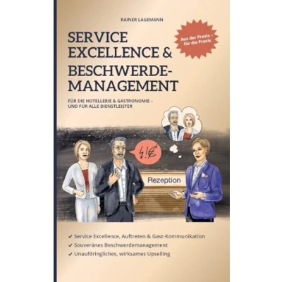 Abbildung von Service Excellence &amp; Beschwerdemanagement: für die Hotellerie Gastronomie und alle Dienstleister
