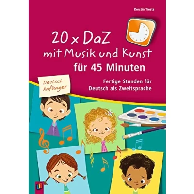 Abbildung von 20 x DaZ mit Musik und Kunst für 45 Minuten Deutsch Anfänger: Fertige Stunden als Zweitsprache