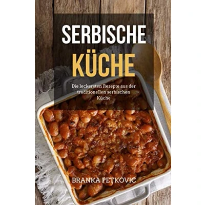 Abbildung von Serbische Küche: Die leckersten Rezepte aus der traditionellen serbischen Küche