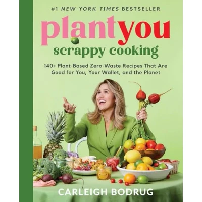 Abbildung von PlantYou: Scrappy Cooking: 140+ Plant Based Zero Waste Recipes That Are Good for You, Your Wallet, and the Planet