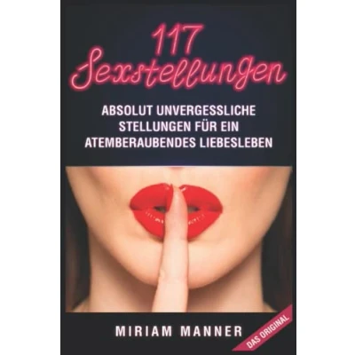 Abbildung von 117 Sexstellungen: Absolut unvergessliche Stellungen für ein atemberaubendes Liebesleben
