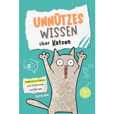 Abbildung von Unnützes Wissen über Katzen: Unglaubliche Fakten zum Schmunzeln und Staunen das perfekte Geschenk für Katzenliebhaber