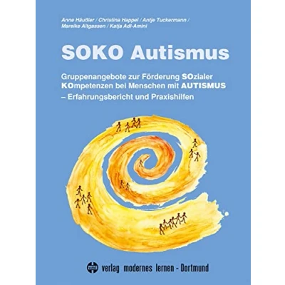 Abbildung von SOKO Autismus: Gruppenangebote zur Förderung Sozialer Kompetenzen bei Menschen mit Autismus. Erfahrungsbericht und Praxishilfen