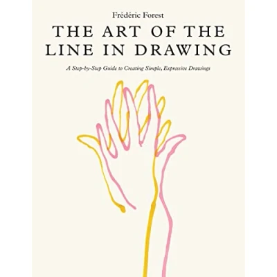 Abbildung von the Art of Line in Drawing: A Step by Guide to Creating Simple, Expressive Drawings