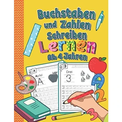 Abbildung von Buchstaben und Zahlen Schreiben Lernen Ab 4 Jahren: Erste Spielend Üben Nachschreiben Perfektes Lernheft für Kindergarten, Vorschule 1. Klasse