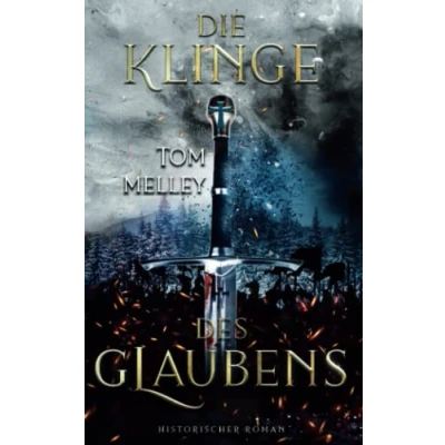 Abbildung von Die Klinge des Glaubens: Historischer Roman (Die packende Mittelalter Saga, Band 3)