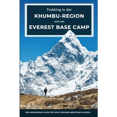Abbildung von Trekking in Der Khumbu Region und zum Mount Everest Base Camp: umfassende Guide für dein Abenteuer Nepal mit Reiseplanung, ... weiteren empfehlenswerten Alternativ Routen